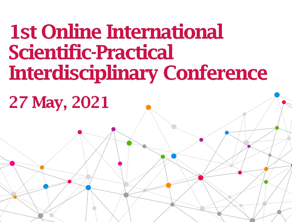 The 1st Online International Scientific-Practical Interdisciplinary Conference Program